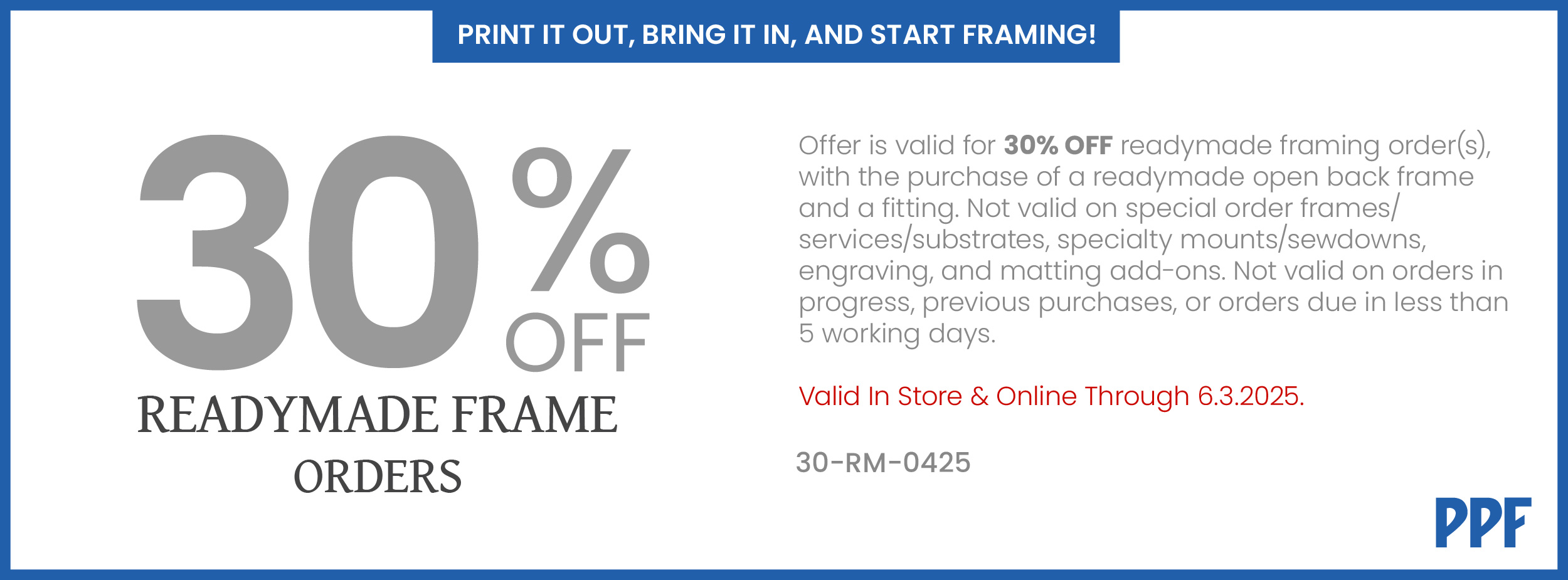 30% off Readymade Frame Orders - From April 2, 2025 to June 3, 2025